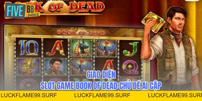 Slot Game Book of Dead – Khám Phá Kho Báu Ai Cập Huyền Bí - LUCKFLAME99