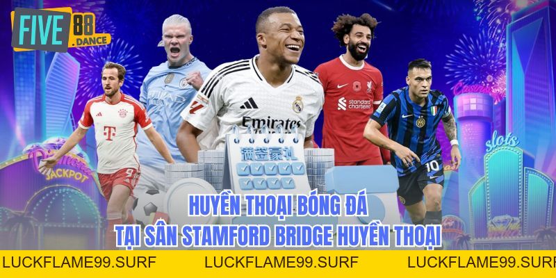 Câu Lạc Bộ Bóng Đá Chelsea - Lịch Sử Và Thành Tích - LUCKFLAME99