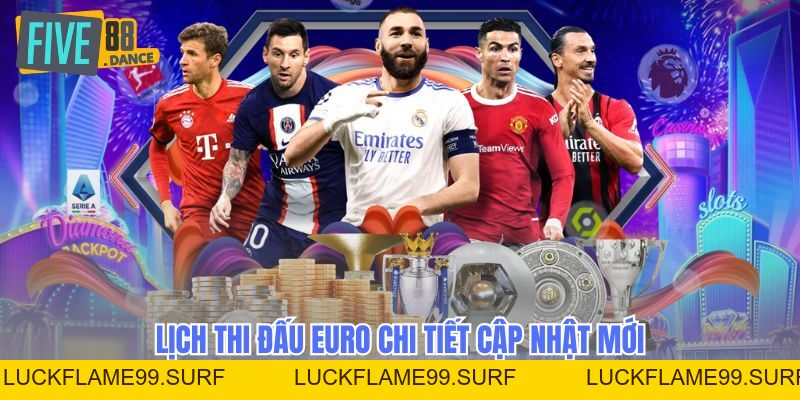 Bóng Đá Euro - Lịch Thi Đấu Và Kèo Chuẩn 2026 - LUCKFLAME99