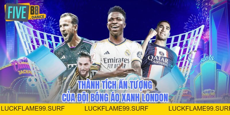 Câu Lạc Bộ Bóng Đá Chelsea - Lịch Sử Và Thành Tích - LUCKFLAME99