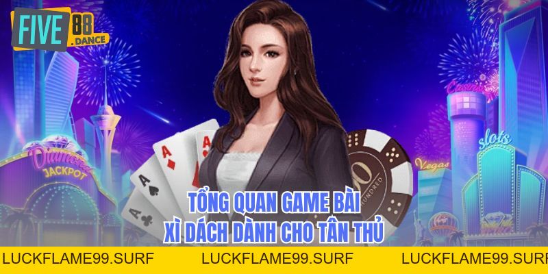 Game Bài Xì Dách - Bí Quyết Chiến Thắng 2026 - LUCKFLAME99