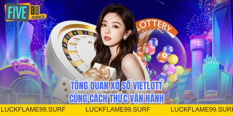 Xổ Số Vietlott - Cẩm Nang Toàn Diện Cho Tân Thủ - LUCKFLAME99